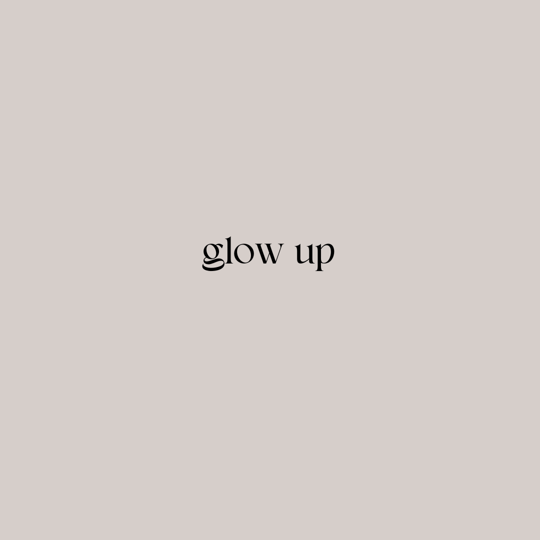 Glow up